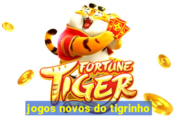 jogos novos do tigrinho